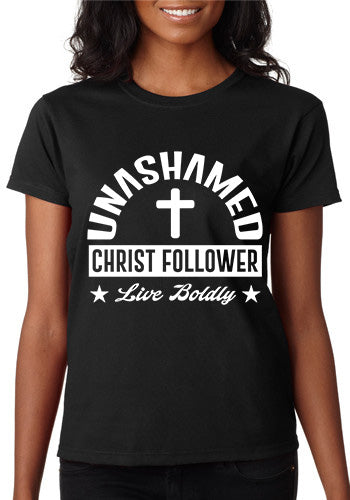 Unashamed Christ Follower / Live Boldly T-Shirt