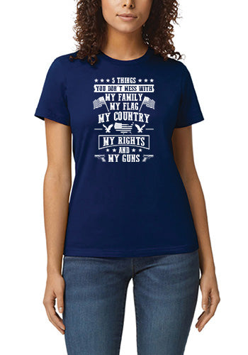 5 Things You Don't Mess With My Family, My Flag, My Country, My Rights and My Guns T-Shirt