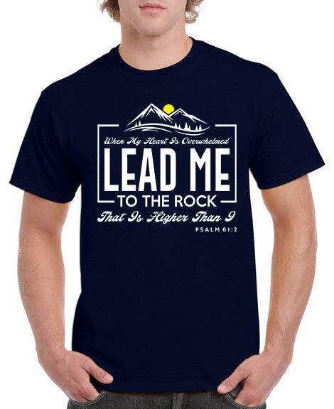 Where my Heart is Overwhelmed Lead Me to the Rock That is Higher Than I T-Shirt