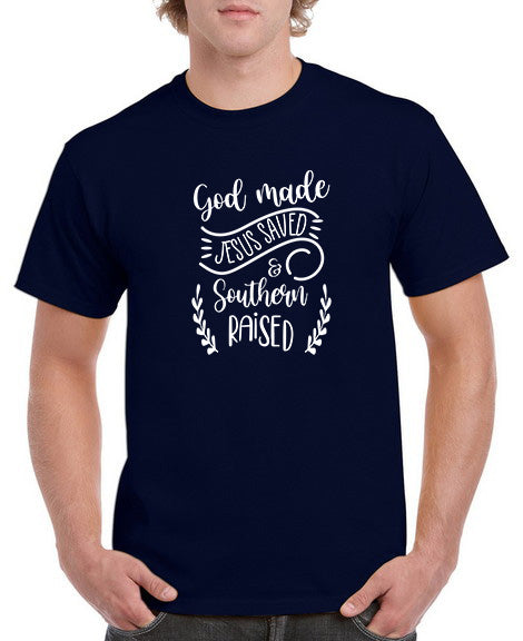 God Made Jesus Saved and Southern Raised T-Shirt