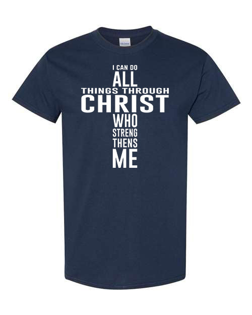 I can do All Things Through Christ Who Strengthens Me T-Shirt