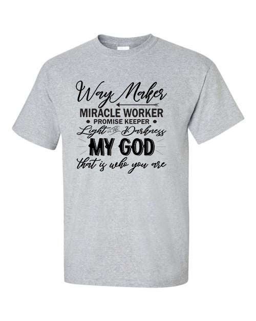 Way Maker Miracle Worker Promise Keeper Light in the Darkness My Go That is Who You Are T-Shirt