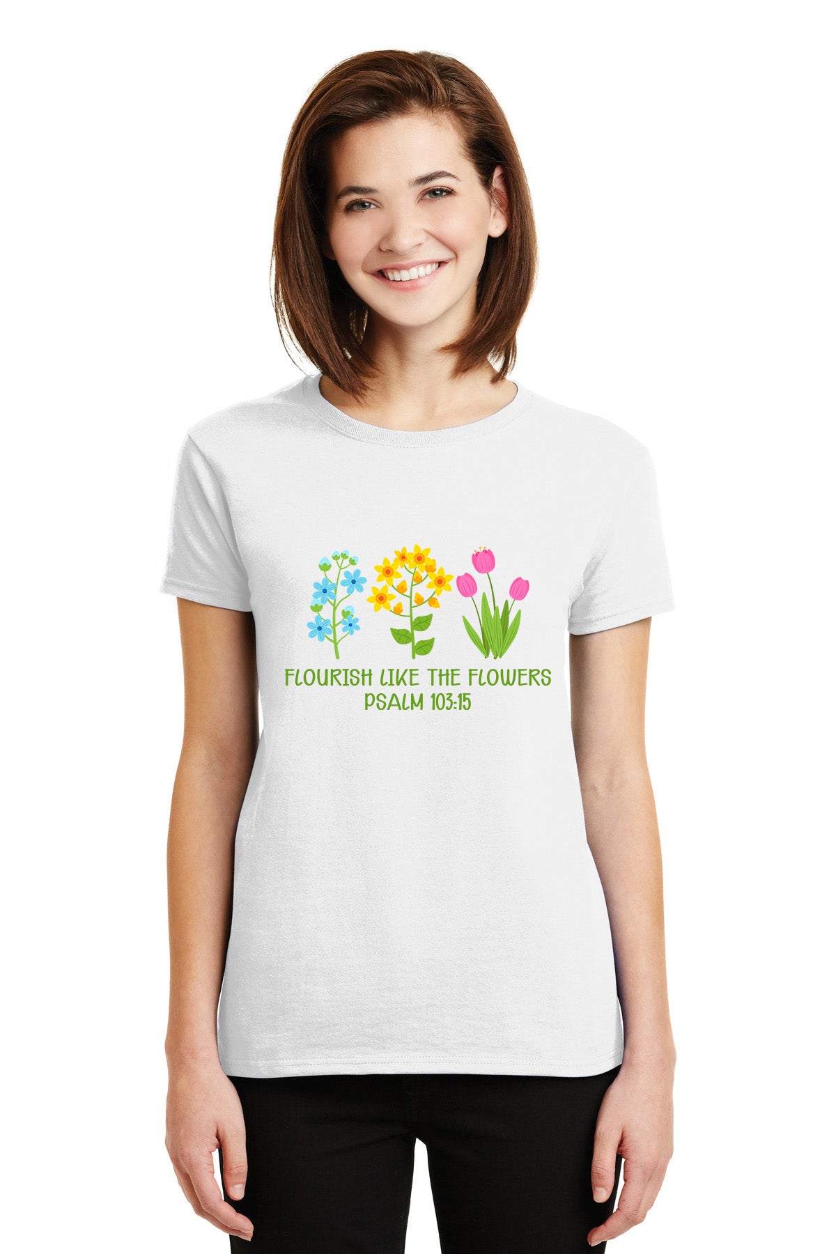 Flourish Like the Flowers Psalm 103:15 T-Shirt